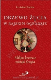 Drzewo życia w rajskim ogrodzie - Antoni Tronina