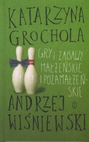 Gry i zabawy małżeńskie i pozamałżeńskie - Andrzej Wiśniewski