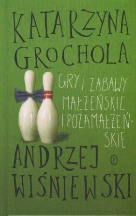 Gry i zabawy małżeńskie i pozamałżeńskie - Andrzej Wiśniewski, Katarzyna Grochola