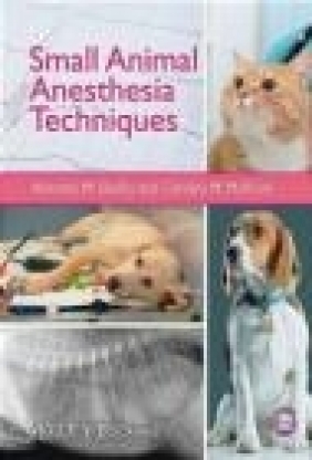 Small Animal Anesthesia Techniques Carolyn McKune, Amanda Shelby