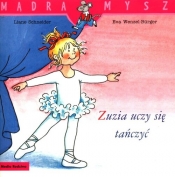 Mądra Mysz. Zuzia uczy się tańczyć - Liane Schneider