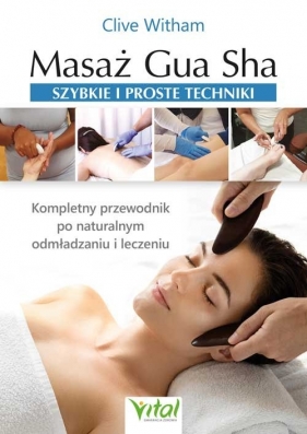 Masaż Gua Sha szybkie i proste techniki - Clive Witham