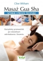 Masaż Gua Sha szybkie i proste techniki - Clive Witham