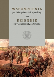 Wspomnienia gen. Władysława Jędrzejewskiego oraz Dziennik 5 Dywizji Piechoty z 1919 roku