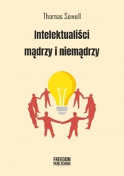 Intelektualiści mądrzy i niemądrzy - Thomas Sowell