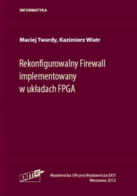 Rekonfigurowalny Firewall implementowany w układach FPGA - Maciej Twardy, Kazimierz Wiatr