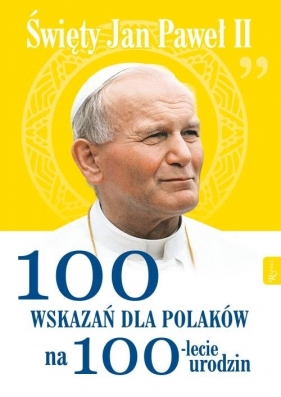 Święty Jan Paweł II. 100 wskazań dla Polaków na 100-lecie urodzin - Pabis Małgorzata
