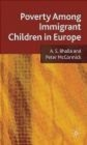 Poverty Among Immigrant Children in Europe Peter McCormick, A. S. Bhalla, A Bhalla