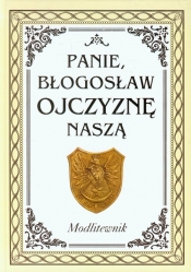 Panie błogosław Ojczyznę naszą Modlitewnik z płytą CD - <br />