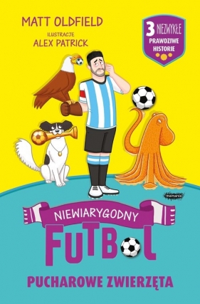 Pucharowe zwierzęta. Niewiarygodny futbol - Matt Oldfield