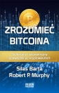 Zrozumieć Bitcoina. Techniczny i ekonomiczny przewodnik po kryptowalutach - Silas Barta, Robert P. Murphy