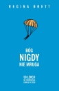 Bóg nigdy nie mruga. 50 lekcji na trudniejsze chwile w życiu - Regina Brett