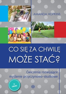 Co się za chwilę może stać? Ćwiczenia rozwijające - Amanda Hopkins