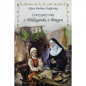 Cztery pory roku z Hildegardą z Bingen - Klara Barbara Podgórska