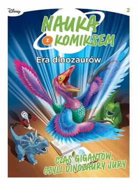 Nauka z komiksem. Era dinozaurów. Czas gigantów, czyli dinozaury jury. Tom 2 - Opracowanie zbiorowe