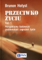 Przeciwko życiu Tom 1 Perspektywy badawcze problematyki zagrożeń życia - Brunon Hołyst