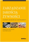 Zarządzanie jakością żywności Systemy, koncepcje, instrumenty Wiśniewska Małgorzata, Malinowska Ewa