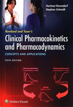 Rowland and Tozer's Clinical Pharmacokinetics and Pharmacodynamics: Concepts and Applications Fifth edition - Derendorf Hartmut, Schmidt Stephan