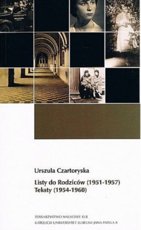 Listy do Rodziców (1951-1957). Teksty (1954-1960) - Urszula Czartoryska