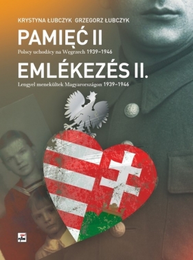 Pamięć II Polscy uchodźcy na Węgrzech 1939-1946 - Łubczyk Krystyna, Łubczyk Grzegorz
