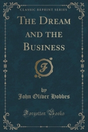 The Dream and the Business (Classic Reprint)
