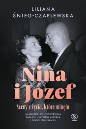 Nina i Józef. Sceny z życia, które minęło - Śnieg-Czaplewska Liliana