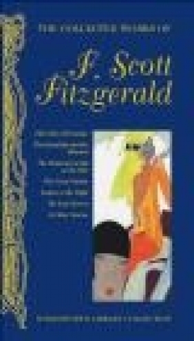 The Collected Works of F. Scott Fitzgerald Scott Fitzgerald
