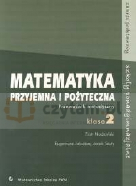 Matematyka przyjemna i pożyteczna 2 Przewodnik metodyczny - Szuty Jacek, Jakubas Eugeniusz, Nodzyński Piotr