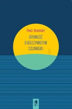 Opowieść o rzeczywistym człowieku - Pavel Vilikovský