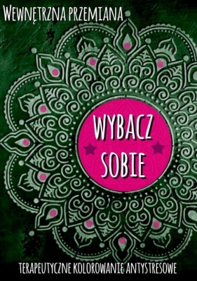 Wewnętrzna przemiana. Wybacz sobie - Opracowanie zbiorowe