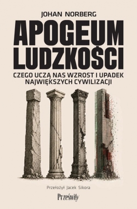 Apogeum ludzkości - Johan Norberg