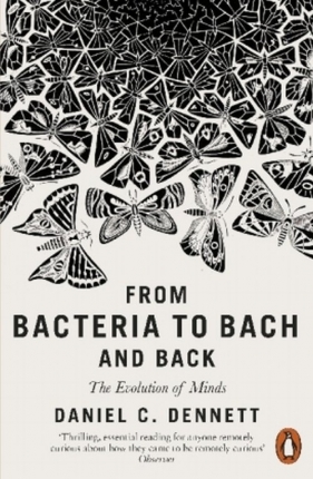From Bacteria to Bach and Back - Daniel Dennett