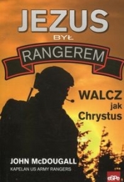 Jezus był rangerem Walcz jak Chrystus - John McDougall