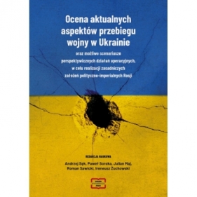 Ocena aktualnych aspektów przebiegu wojny w Ukrainie - Andrzej Sęk, Paweł Soroka, Julian Maj, Roman Stawicki, Ireneusz Żuchowski