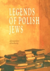 LEGENDS OF POLISH JEWS - Alexander Eliasberg