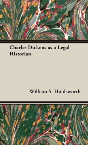 Charles Dickens as a Legal Historian - Holdsworth William S.