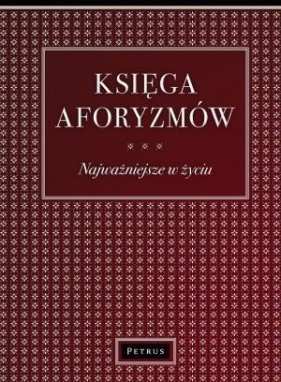 Księga Aforyzmów. Najważniejsze w życiu BR - Aldona Różanek (wyb.)