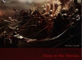 Chwała bohaterom Glory to the Heroes - Mariusz Kozik