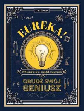 Eureka!. Obudź swój geniusz. 150 łamigłówek i... - Dan Moore