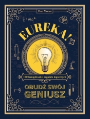 Eureka!. Obudź swój geniusz. 150 łamigłówek i... - Dan Moore