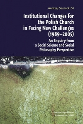 Institutional Changes for the Polish Church in Facing New Challenges (1989-2005) - Sarnacki Andrzej
