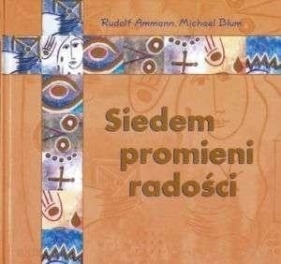 Siedem promieni radości - Rudolf Ammann, Michael Blum