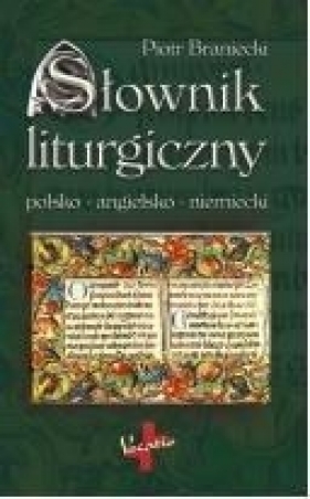 Słownik liturgiczny polsko-angielsko-niemiecki - Braniecki Piotr