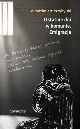 Ostatnie dni w komunie Emigracja - Włodzimierz Przybylski