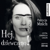 Hej, dziewczyno! audiobook - Mnich Patrycja