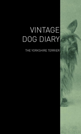 The Vintage Dog Diary - The Yorkshire Terrier - Various