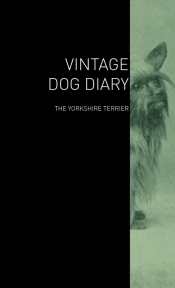 The Vintage Dog Diary - The Yorkshire Terrier