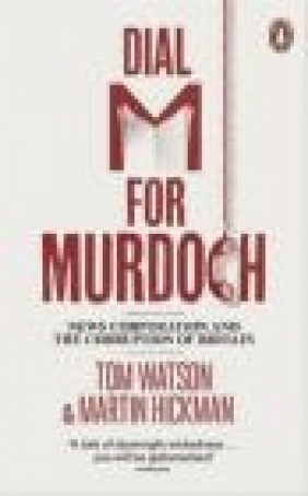 Dial M for Murdoch Tom Watson, Martin Hickman