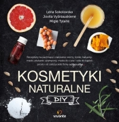 Kosmetyki naturalne DIY - Vysniauskiene Jovita, Sokolovska Lena, Tylaite Migle