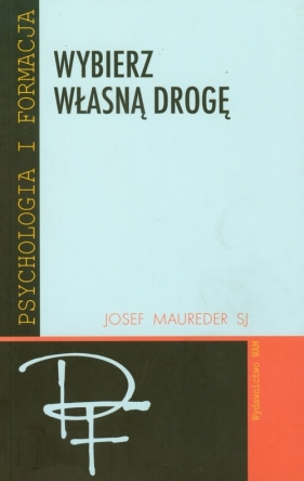 Wybierz własną drogę - Maureder Josef